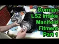 LS Tech Dorman LS2 Intake Manifold Fitment - Part 1
