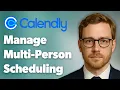 How To Manage Multi-Person Scheduling With Calendly 2025 Guide