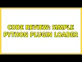 Code Review Simple Python plugin loader