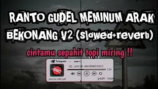 dj ranto gudel meminum arak bekonang dj cintamu sepahit topi miring v2 remix mengkane viral tiktok