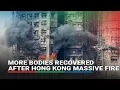 Lagu Bodies recovered from Hong Kong fire as firefighters battle blaze | ABS-CBN News