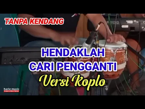 Download MP3 TANPA KENDANG ~ HENDAKLAH CARI PENGGANTI (ARIEF) • COVER VERSI KOPLO