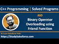 60 C How to implement Binary operator overloading using friend function by Sanjay Gupta