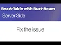 Rust Axum and React Table - Fixing the issue