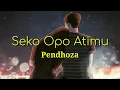 Download Lagu Seko Opo Atimu - Pendhoza Lirik Animasi