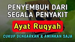ayat ruqyah p3nyembuh dari segala macam p3nyakit biidznillah peny3mbuh sihir santet jin kafir