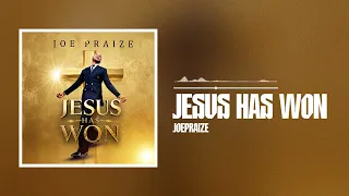JoePraize - Jesus Has Won (Official Audio)