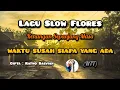 Lagu (NTT)WAKTU SUSAH SIAPA YANG ADA/SLOW FLORES SEDIH OFFICIAL MUSIK