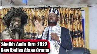 sheikh amin ibro 2022 new hadisa afaan oromo