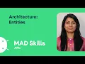 Architecture Entities - MAD Skills