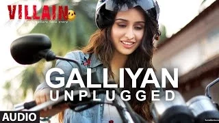 Download Galliyan (Unplugged) by Shraddha Kapoor | Ek Villain | Ankit Tiwari MP3