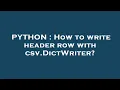 PYTHON How to write header row with csv DictWriter