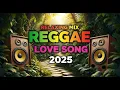 Lagu Best Relaxing Reggae Mix 2025 ♫ English Reggae Love Songs 2025 ♫ New Reggae Songs 2025
