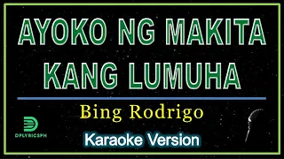 bing rodrigo ayoko nang makita kang lumuha karaoke lyrics 