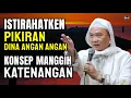 ISTIRAHATKEN PIKIRAN DINA ANGAN ANGAN | ABUYA UCI TURTUSI