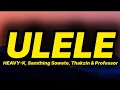 Download Lagu HEAVY-K, Samthing Soweto, Thakzin \u0026 Professor - Ulele (lyrics)