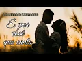 Leandro \u0026 Leonardo - É Por Você Que Canto | (Com Letra)
