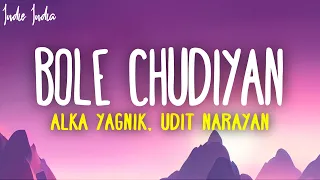 Bole Chudiyan Lyrics Sonu Nigam Alka Yagnik Udit Narayan 