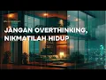 Lagu Nikmati Hidup, Nikmati Setiap Momen. Tak Perlu Overthinking #renunganmalam #bersyukur #bahagia #kaya