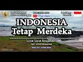 Download Lagu Sorak Sorak Bergembira INDONESIA TETAP MERDEKA Instrumental Nada E. VJ Raja Oloan Music. Marching