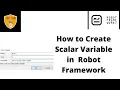 How to Create Scalar Variable in Robot Framework Scalar Variable Robot Framework Tutorial
