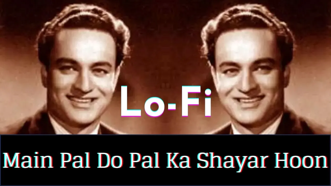 Main pal do pal ka shayar (LoFi Remix) EKSHATEK Hindi Bollywood Old Songs Mukesh Amitabh Kabhi Kabhi