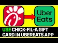 How To Use Chick-Fil-A Gift Card On Uber Eats App