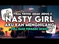 Download Lagu DJ NASTY GIRL X MIMPI YANG SEMPURNA VIRAL TIKTOK SLOW BASS GEBI RMX | AKU KAN MENGHILANG  FULL SONG
