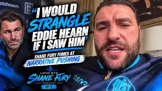 ‘IF I SAW EDDIE HEARN I WOULD S****** THE B******D’ Shane Fury EXPLODES | FURY JOSHUA LATEST
