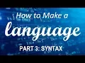 How to Make a Language - Part 3 Syntax