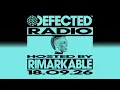 Defected Radio Show Hosted by Rimarkable 18.09.26