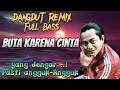 BUTA KARENA CINTA‼️MANSYUR S‼️DANGDUT REMIX‼️ORLIN NADA