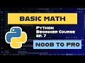 Fundamental Mathematics Ep 7 Learn Python Noob to Pro