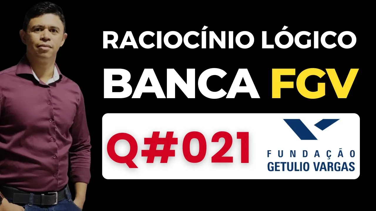 Questão 21 📌 Raciocínio Lógico 📚 Banca #fgv #cnu2025