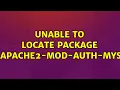 Ubuntu Unable to locate package libapache2-mod-auth-mysql 2 Solutions