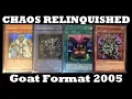 Yu-Gi-Oh Chaos Relinquished GOAT FORMAT Deck Profile COMPETITIVE