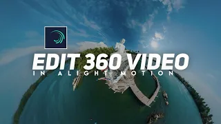 360° video edit in alight motion . 360° viewer .