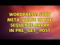 Wordpress Sort meta-value in the sequence array in pre - get