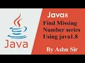 Find Missing Number in Series Using Java1 8 Array form write a program java64bit By-Ashu sir