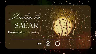 zindagi ka safar official music video p series