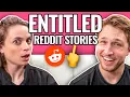 A New Level Of Entitlement Reading Reddit Stories