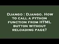 Django Django How to call a python function from HTML button without reloading page