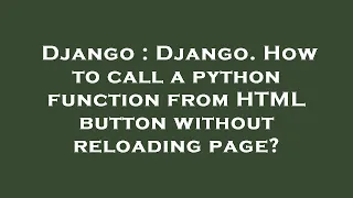 Django Django How to call a python function from HTML button without reloading page