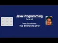 Lesson 52 - 2D Arrays Part 1 Initializing Storing Accessing elements Horizontally and Vertically