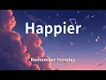 Download Lagu Remember Monday - Happier (Lyrics)