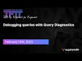 Debugging queries with Query Diagnostics YFTT Ep 139
