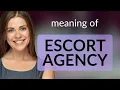 Understanding the Term Escort Agency