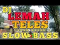 Download Lagu LEMAH TELES | DJ SLOW BASS | JINGLE ALVA'R AUDIO \u0026 D SURO CHANNEL
