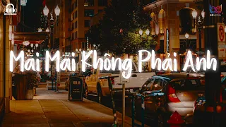 Mãi mãi không phải anh
