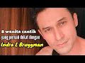 Download Lagu 8 WANITA CANTIK YANG PERNAH DEKAT DENGAN INDRA L BRUGGMAN